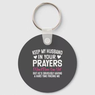 Funny Single Woman Quote Keep My Husband In Your P Keychain