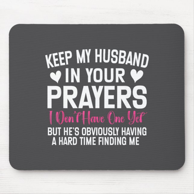 Funny Single Woman Quote Keep My Husband In Your P Mouse Pad (Front)