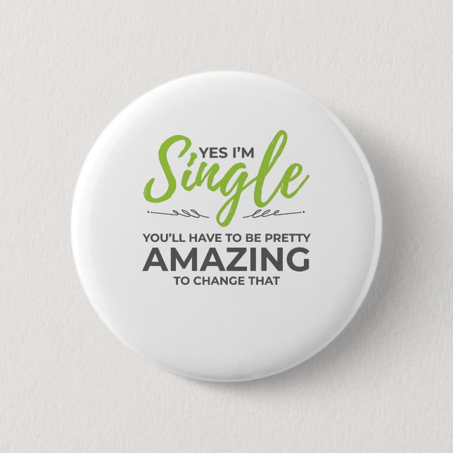 Funny Singles for Women Yes Im Single Dating 2 Inch Round Button (Front)