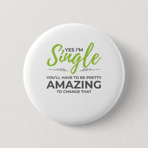 Funny Singles for Women Yes Im Single Dating 2 Inch Round Button