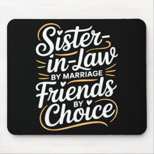 Funny Sister-in-law By Marriage Friends Choice Mouse Pad