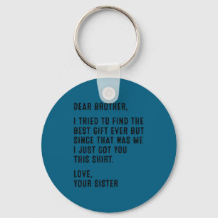 Funny Sister Message Dear Brother I Tried To Find  Keychain