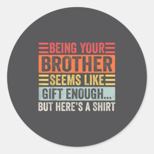 Funny Sister Sarcastic Sibling Humor Quote From Br Classic Round Sticker