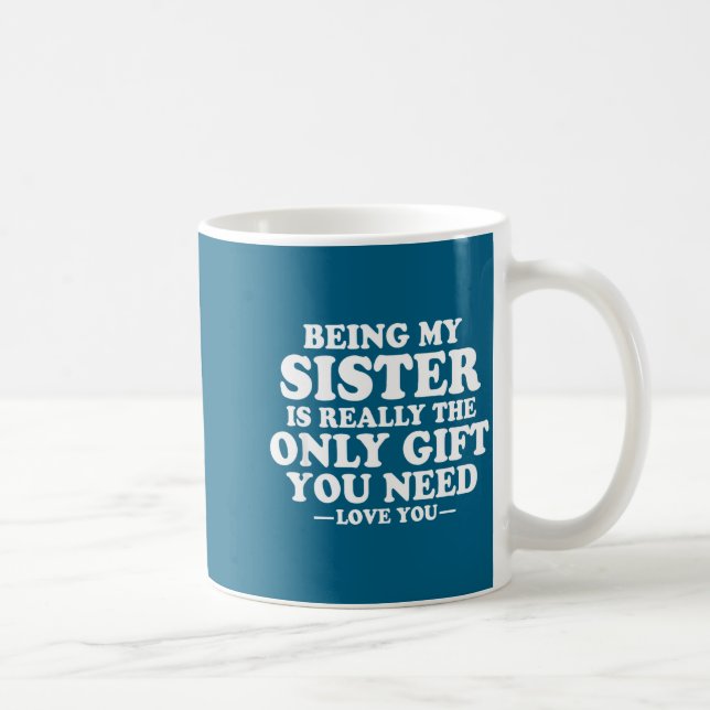 Funny Sister Sarcastic Sibling Humor Quote From Br Coffee Mug (Right)