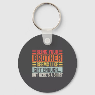 Funny Sister Sarcastic Sibling Humor Quote From Br Keychain