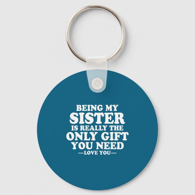 Funny Sister Sarcastic Sibling Humor Quote From Br Keychain (Front)
