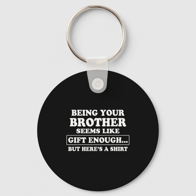 Funny Sister Sarcastic Sibling Humor Quote From Br Keychain (Front)