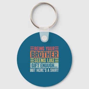 Funny Sister Sarcastic Sibling Humor Quote From Br Keychain