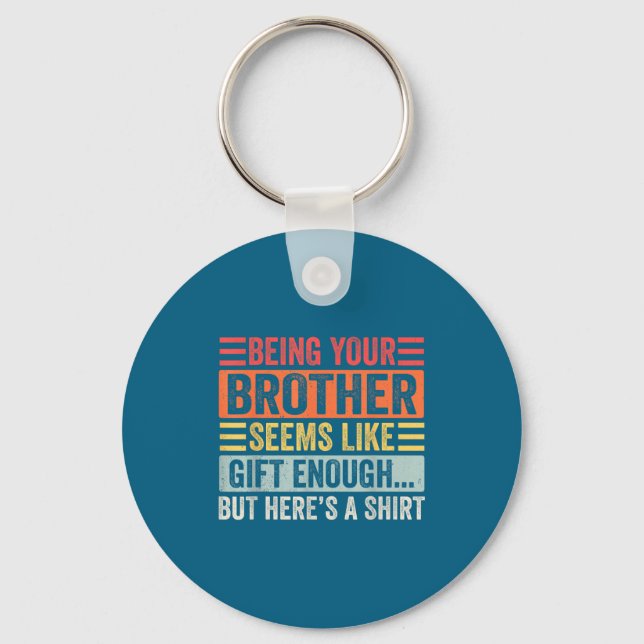 Funny Sister Sarcastic Sibling Humor Quote From Br Keychain (Front)