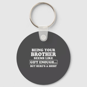 Funny Sister Sarcastic Sibling Humor Quote From Br Keychain