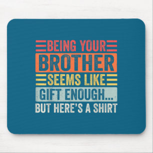Funny Sister Sarcastic Sibling Humor Quote From Br Mouse Pad