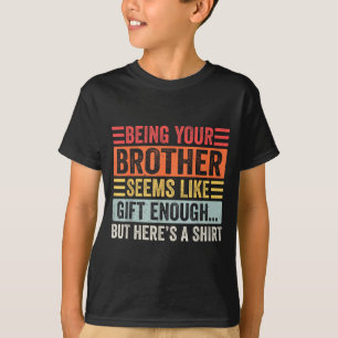 Funny Sister Sarcastic Sibling Humor Quote From Br T-Shirt