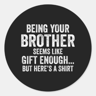 Funny Sister Sarcastic Sibling Humour Quote From Classic Round Sticker