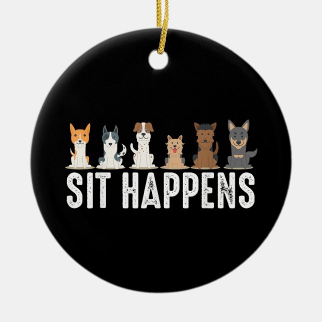 Funny Sit Happens Cool Sitting Dogs Ceramic Ornament (Front)