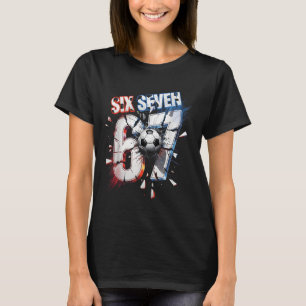 Funny Six Seven 67 Bruh Cool Soccer Gift For Boy K T-Shirt