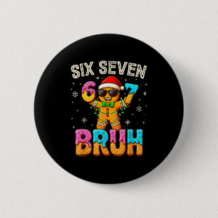 Funny Six Seven 67 Bruh Gingerbread 6 7 Meme Chris 2 Inch Round Button