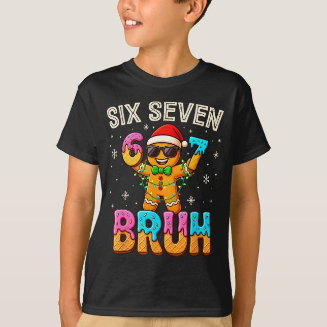 Funny Six Seven 67 Bruh Gingerbread 6 7 Meme Chris T-Shirt (Front)