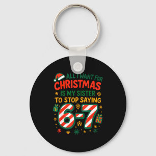 Funny Six Seven 67 Meme All I Want For Christmas S Keychain