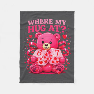 Funny Six Seven 67 Valentine Meme Where My Hug At  Fleece Blanket