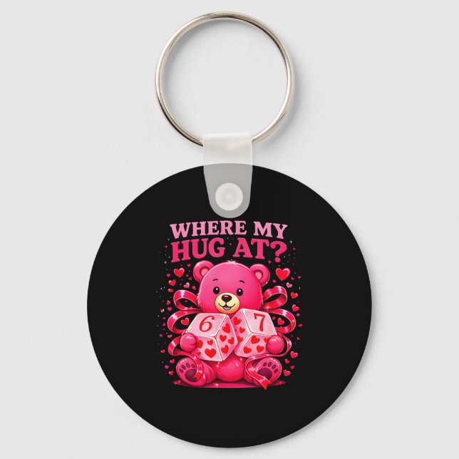 Funny Six Seven 67 Valentine Meme Where My Hug At  Keychain (Front)