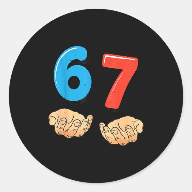 Funny Six Seven 6 7 Meme Gen Alpha Slang 67 Hands  Classic Round Sticker (Front)