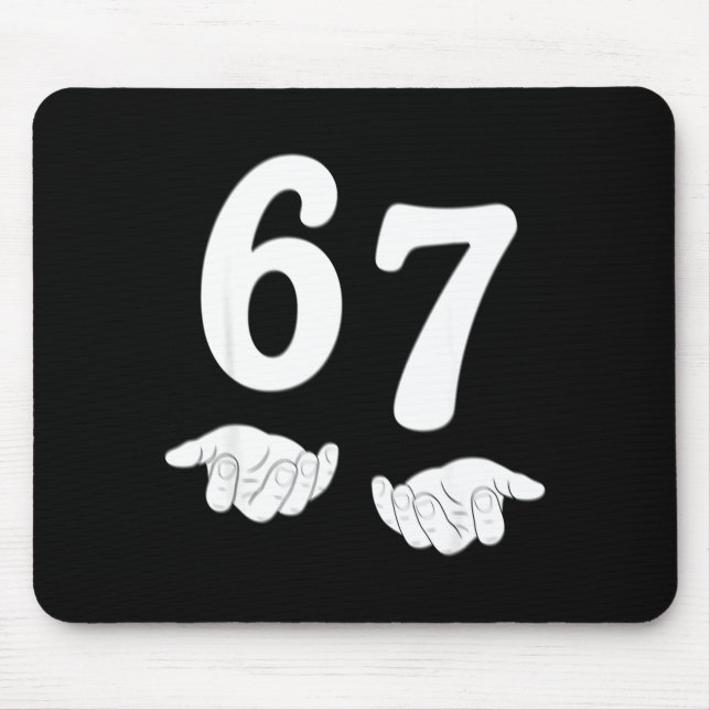 Funny Six Seven 6 7 Meme Gen Alpha Slang 67 Hands  Mouse Pad (Front)