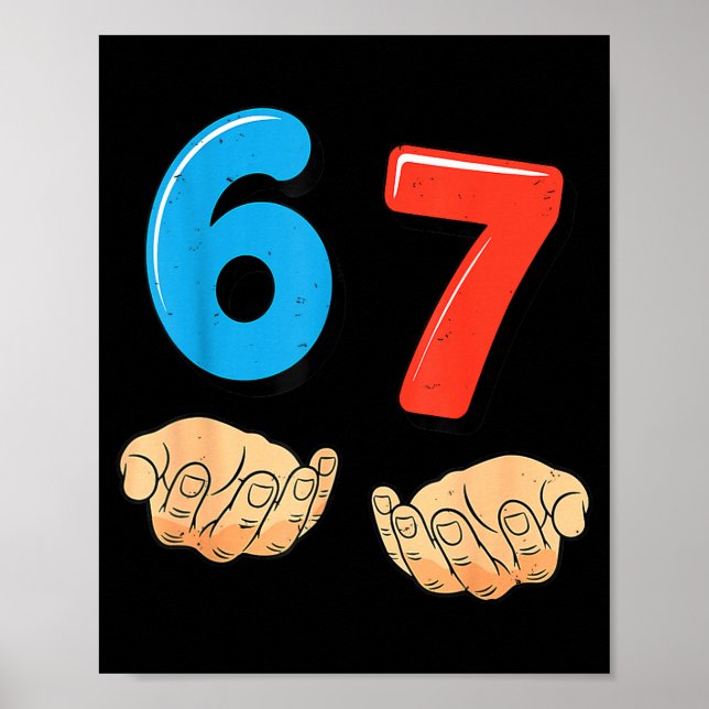 Funny Six Seven 6 7 Meme Gen Alpha Slang 67 Hands  Poster (Front)