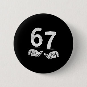 Funny Six Seven 6 7 Meme Gen Alpha Slang 6 7 Hands 2 Inch Round Button
