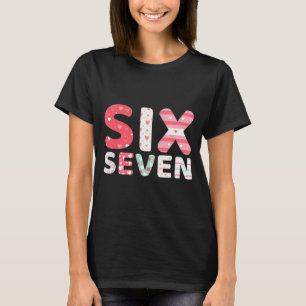 Funny Six Seven 6 7 Meme Gen Alpha Slang 6 7 Valen T-Shirt