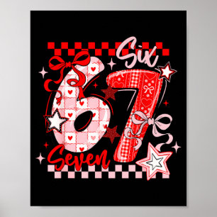 Funny Six Seven 6 7 Meme Men Women Kids Valentine  Poster