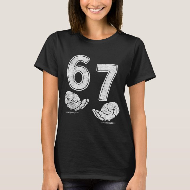 Funny Six Seven 6 7 Meme Shirt 6 7 Hands  (Front)