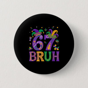 Funny six seven bruh 67 mardi gras boys girls kids 2 inch round button
