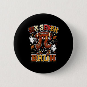Funny six seven meme football day 3.14 math lovers 2 inch round button