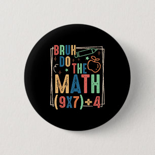Funny Six Seven Teacher Humor Bruh Do The Math 67 2 Inch Round Button