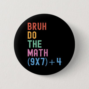 Funny Six Seven Teacher Humor Bruh Do The Math 67 2 Inch Round Button