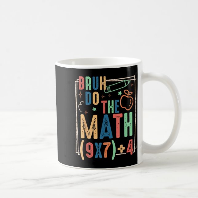 Funny Six Seven Teacher Humor Bruh Do The Math 67  Coffee Mug (Right)