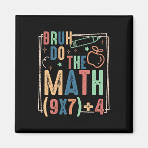 Funny Six Seven Teacher Humor Bruh Do The Math 67 Magnet
