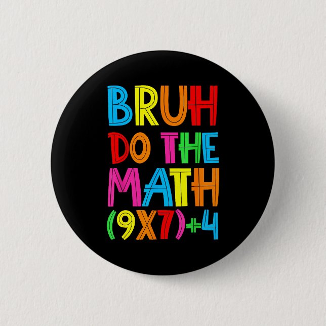 Funny Six Seven Teacher Student Bruh Do The Math 6 2 Inch Round Button (Front)