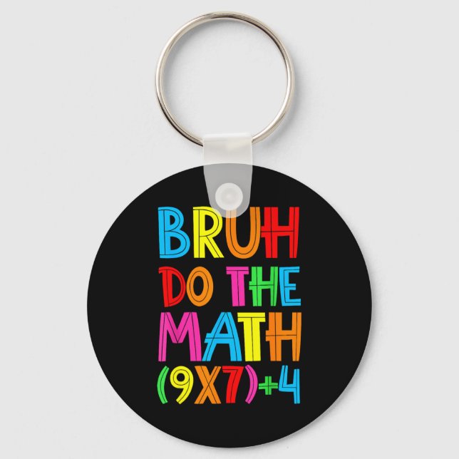 Funny Six Seven Teacher Student Bruh Do The Math 6 Keychain (Front)