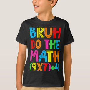 Funny Six Seven Teacher Student Bruh Do The Math 6 T-Shirt