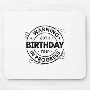 Funny Sixty Years Old Warning 60th Birthday Trip I Mouse Pad