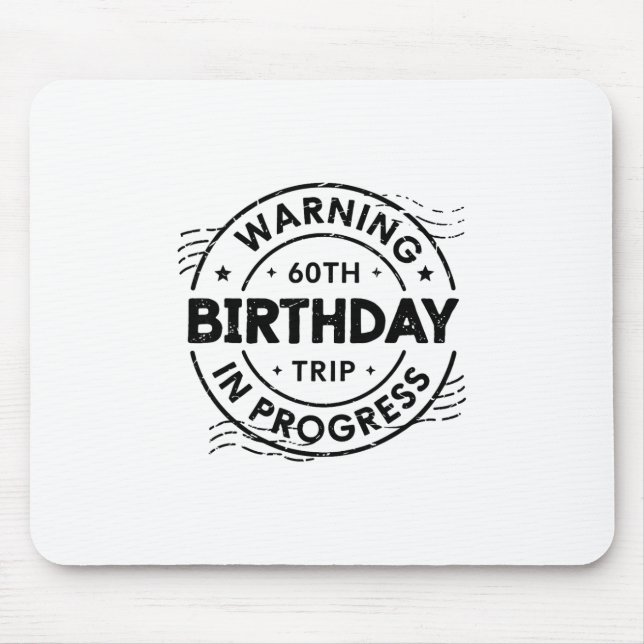 Funny Sixty Years Old Warning 60th Birthday Trip I Mouse Pad (Front)