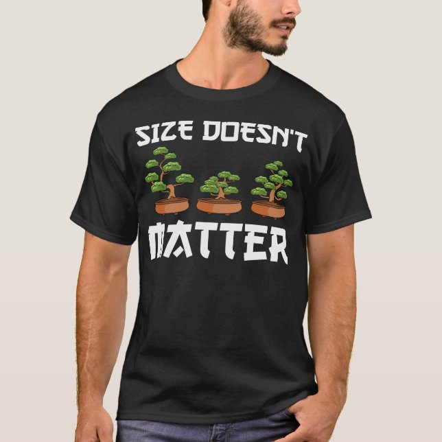 Funny Size Doesn't Matter Small Bonsai Tree Plant T-Shirt (Front)