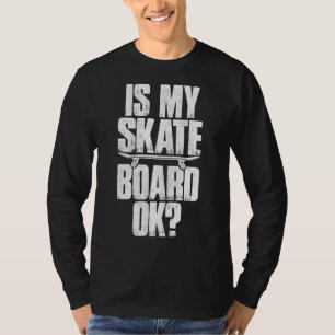 Funny Skateboard Lover Graphic For Women And Men S T-Shirt