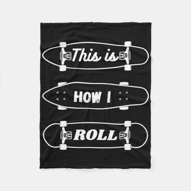 Funny Skateboarding - This Is How I Roll  Fleece Blanket (Front)