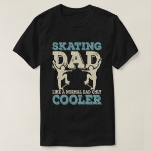 Funny Skater Dad Skating Dad T-Shirt
