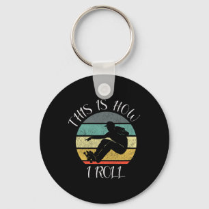 Funny Skater Retro Skate This Is How I Roll Skateb Keychain