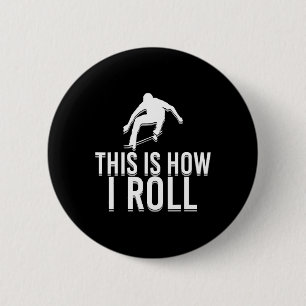 Funny Skater Skateboard This Is How I Roll Skatebo 2 Inch Round Button