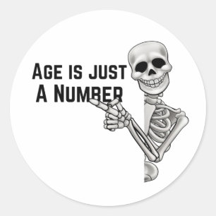 Funny Skeleton Age is just a number Classic Round Sticker