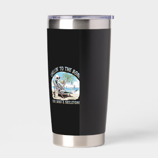 Funny Skeleton Beach Vibes – Chillin’ to the Bone  Insulated Tumbler